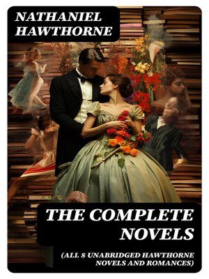 cover image of The Complete Novels (All 8 Unabridged Hawthorne Novels and Romances)
